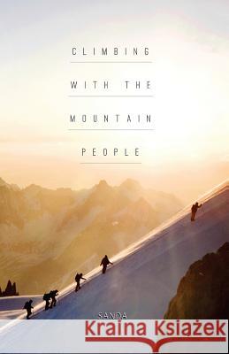 Climbing with the Mountain People Sanda Zaltzman 9781519534606