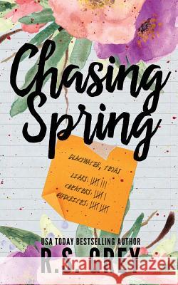 Chasing Spring R. S. Grey 9781519536617 Createspace Independent Publishing Platform