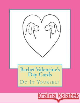 Barbet Valentine's Day Cards: Do It Yourself Gail Forsyth 9781519541239