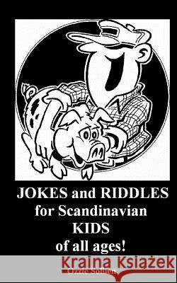 JOKES and RIDDLES for Scandinavian KIDS of all ages! Sollien, Ozzie 9781519543141 Createspace Independent Publishing Platform