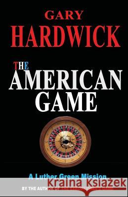 The American Game Gary Hardwick 9781519543752