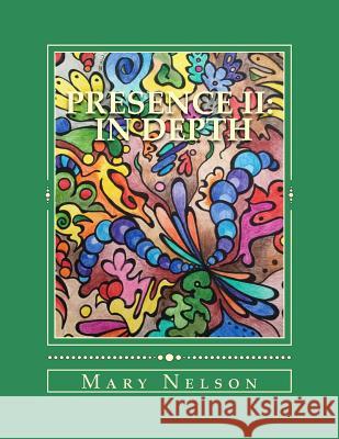 Presence II In Depth: Meditative Coloring Book Nelson, Mary E. 9781519545282 Createspace Independent Publishing Platform