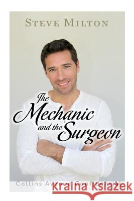The Mechanic and the Surgeon Steve Milton 9781519548238 Createspace
