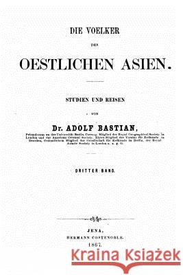 Die Voelker des oestlichen Asien Bastian, Adolf 9781519549921 Createspace Independent Publishing Platform