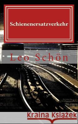 Schienenersatzverkehr Leo Schon 9781519550064 Createspace Independent Publishing Platform