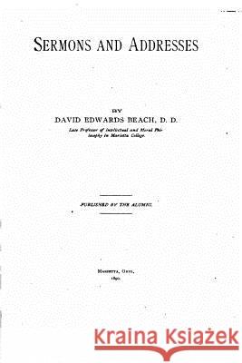 Sermons and Addresses David Edwards Beach 9781519551702 Createspace Independent Publishing Platform