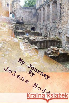 My Journey Miss Jolene Marie Modd 9781519552099