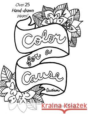 Color for a Cause: Autism Carissa Wren 9781519553850 Createspace Independent Publishing Platform