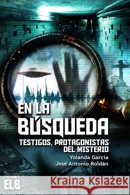 En la búsqueda: Testigos, protagonistas del misterio Roldan, Jose Antonio 9781519554574 Createspace Independent Publishing Platform