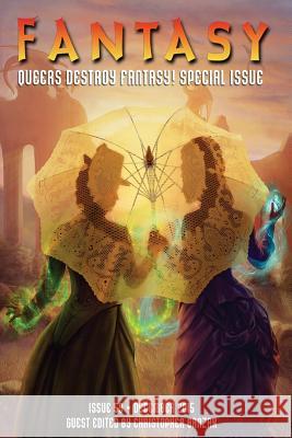 Fantasy Magazine, December 2015 (Queers Destroy Fantasy! Special Issue) Christopher Barzak Liz Gorinsky Matthew Cheney 9781519555403