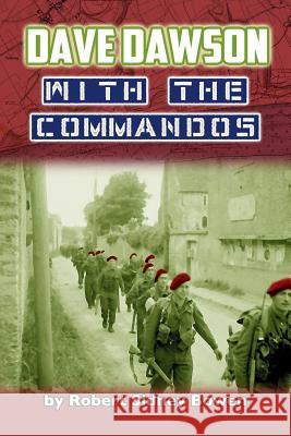 Dave Dawson with the Commandos Robert Sidney Bowen 9781519556639 Createspace Independent Publishing Platform