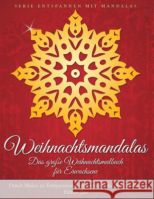 Weihnachtsmandalas. Das grosse Weihnachtsmalbuch fuer Erwachsene: Durch Malen zu Entspannung, Inspiration und Achtsamkeit Design-Team, Das Mandala 9781519556851