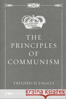 The Principles of Communism Friedrich Engels Florence Kelley 9781519557230 Createspace Independent Publishing Platform