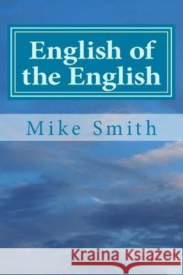 English of the English: Responses to the Tales of A.E.Coppard Mike Smith 9781519557421 Createspace Independent Publishing Platform