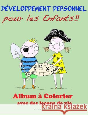 Développement Personnel pour les Enfants!!: Album à Colorier avec des leçons de vie Farrell, Brian 9781519557803 Createspace Independent Publishing Platform