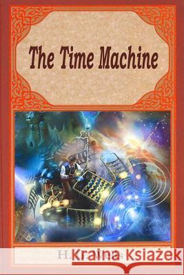 The Time Machine H. G. Wells 9781519559234 Createspace Independent Publishing Platform