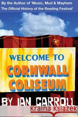 Welcome to Cornwall Coliseum Ian Carroll 9781519560360 Createspace Independent Publishing Platform