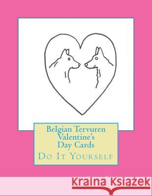 Belgian Tervuren Valentine's Day Cards: Do It Yourself Gail Forsyth 9781519561220