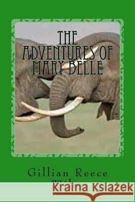 The Adventures of Mary Belle Gillian Reece Wiles 9781519561299 Createspace Independent Publishing Platform