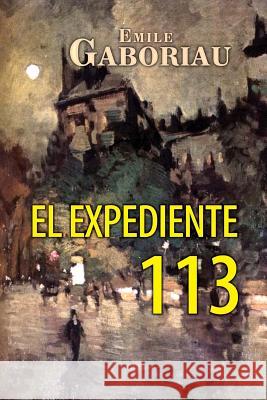 El expediente 113 Gaboriau, Emile 9781519561992 Createspace Independent Publishing Platform
