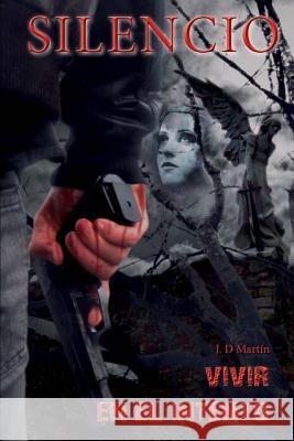 Silencio 2. Vivir en el intento Martin, Jose D. 9781519564948 Createspace Independent Publishing Platform