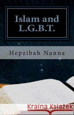 Islam and L.G.B.T.: Books I and II Hepzibah Nanna 9781519565266