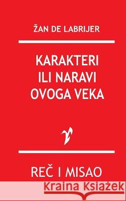 Karakteri Ili Naravi Ovoga Veka Zan De Labrijer Rad 9781519569745 Createspace Independent Publishing Platform