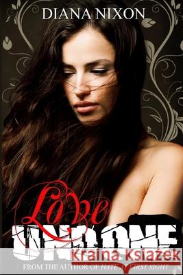 Love Undone Diana Nixon 9781519570536 Createspace Independent Publishing Platform