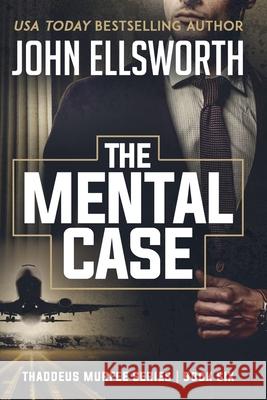 The Mental Case John Ellsworth 9781519570680 Createspace Independent Publishing Platform
