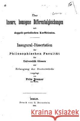 Über lineare, Homogene Differentialgleichungen mit doppelt-periodischen Bremer, Fritz 9781519570741 Createspace Independent Publishing Platform