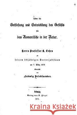 Entstehung U. Entwick. D. Gefühls fur das romantische in der Natur Friedlaender, Ludwig 9781519571649