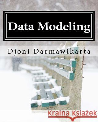 Data Modeling Round Trip Engineering Using Oracle Data Modeler Djoni Darmawikarta 9781519572479 Createspace Independent Publishing Platform