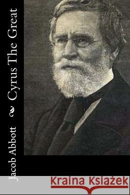 Cyrus The Great Abbott, Jacob 9781519572851 Createspace Independent Publishing Platform