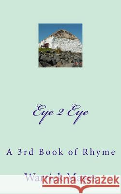 Eye 2 Eye: A 3rd Book of Rhyme Warrick Mayes 9781519573490 Createspace Independent Publishing Platform