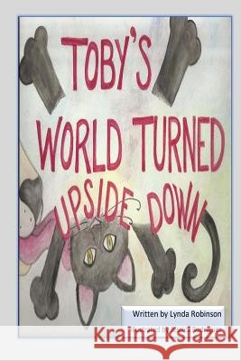 Toby's World Turned Upside Down Dr Lynda Cesare Robinson Jessica Rodriguez 9781519574039
