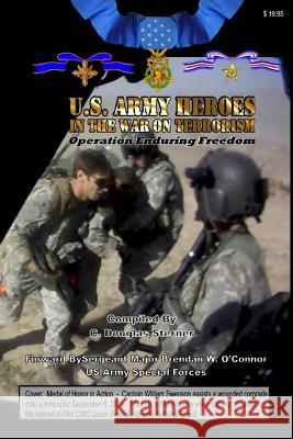 Army Heroes in the War on Terrorism: Operation Enduring Freedom C. Douglas Sterner 9781519574138 Createspace Independent Publishing Platform