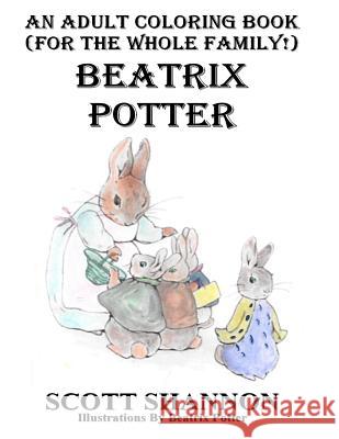 An Adult Coloring Book (For The Whole Family!) Beatrix Potter Potter, Beatrix 9781519574329