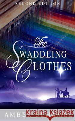 The Swaddling Clothes Amber Schamel 9781519575241