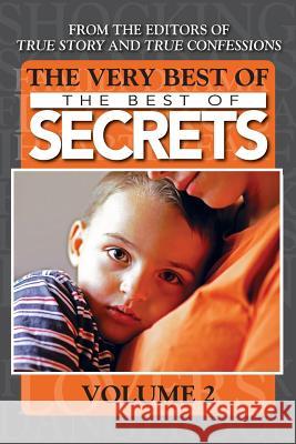 The Very Best Of The Best Of Secrets Volume 2 Editors of True Story and True Confessio 9781519575531 Createspace Independent Publishing Platform