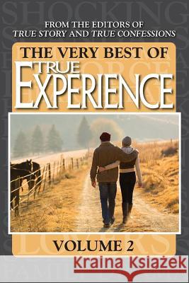 The Very Best Of True Experience Volume 2 Editors of True Story and True Confessio 9781519575838 Createspace Independent Publishing Platform