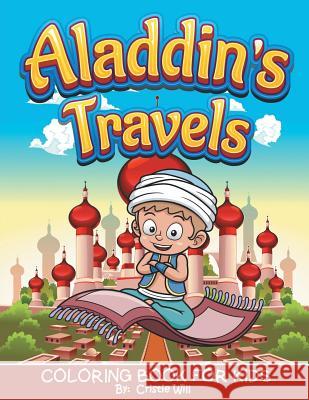 Aladdin's Travels: Coloring Book For Kids Will, Cristie 9781519575852 Createspace Independent Publishing Platform