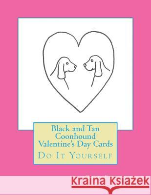 Black and Tan Coonhound Valentine's Day Cards: Do It Yourself Gail Forsyth 9781519577320