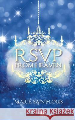 RSVP From Heaven Saint-Louis, Marie 9781519577443 Createspace Independent Publishing Platform