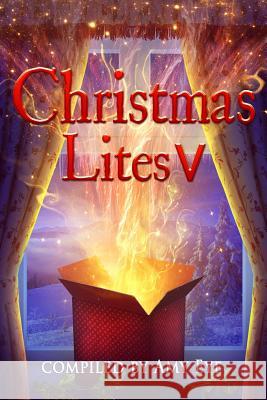 Christmas Lites V Amy Eye Frank W. Smith J. a. Clement 9781519577627 Createspace Independent Publishing Platform