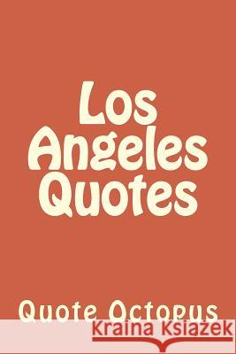 Los Angeles Quotes Quote Octopus 9781519579089 Createspace Independent Publishing Platform
