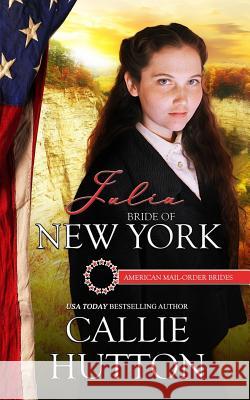 Julia: Bride of New York Callie Hutton 9781519579553 Createspace Independent Publishing Platform