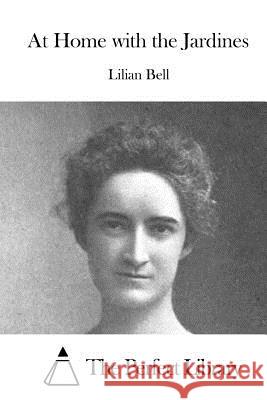 At Home with the Jardines Lilian Bell The Perfect Library 9781519581006 Createspace Independent Publishing Platform