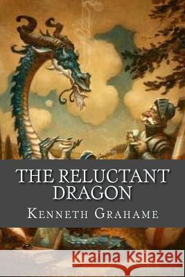 The Reluctant Dragon Kenneth Grahame 9781519581778