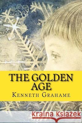 The Golden Age Kenneth Grahame 9781519582140 Createspace Independent Publishing Platform