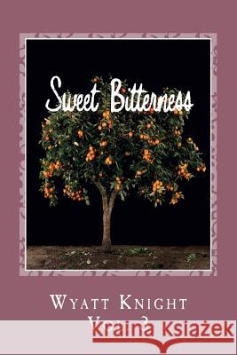 Sweet Bitterness: Off to War: Like Hell Wyatt Knight 9781519584359 Createspace Independent Publishing Platform